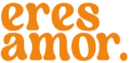 ERES AMOR